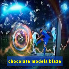 chocolate models blaze